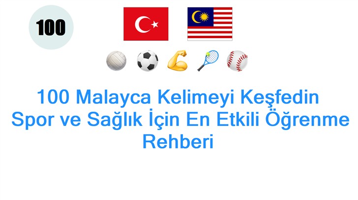 100 Malayca Kelimeyi Keşfedin: Spor ve Sağlık İçin En Etkili Öğrenme Rehberi